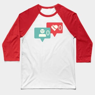 No Likes and Followers? It´s Ok! Baseball T-Shirt